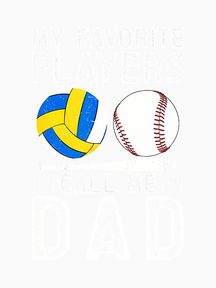 My Favorite Players Call Me Dad Baseball Volleyball Dad by scottsurswab