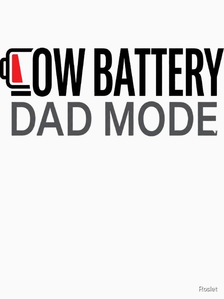 Low Battery Dad Mode Gifts | Funny Parenting Gift by Roslet