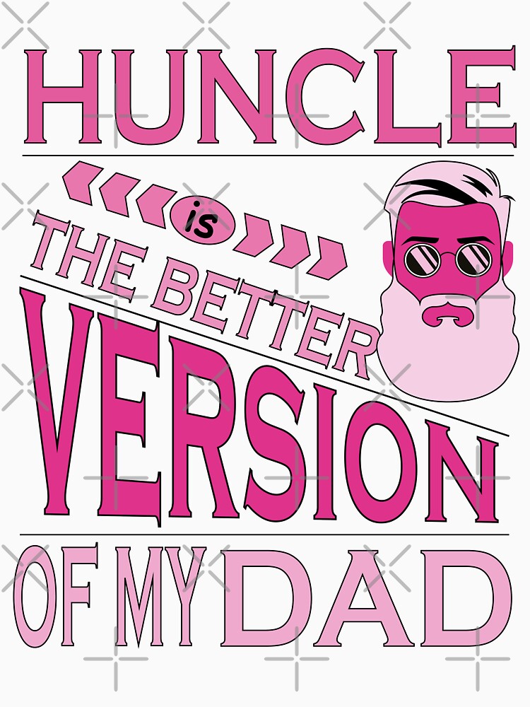 Huncle is the better version of my dad by YAHIA-14