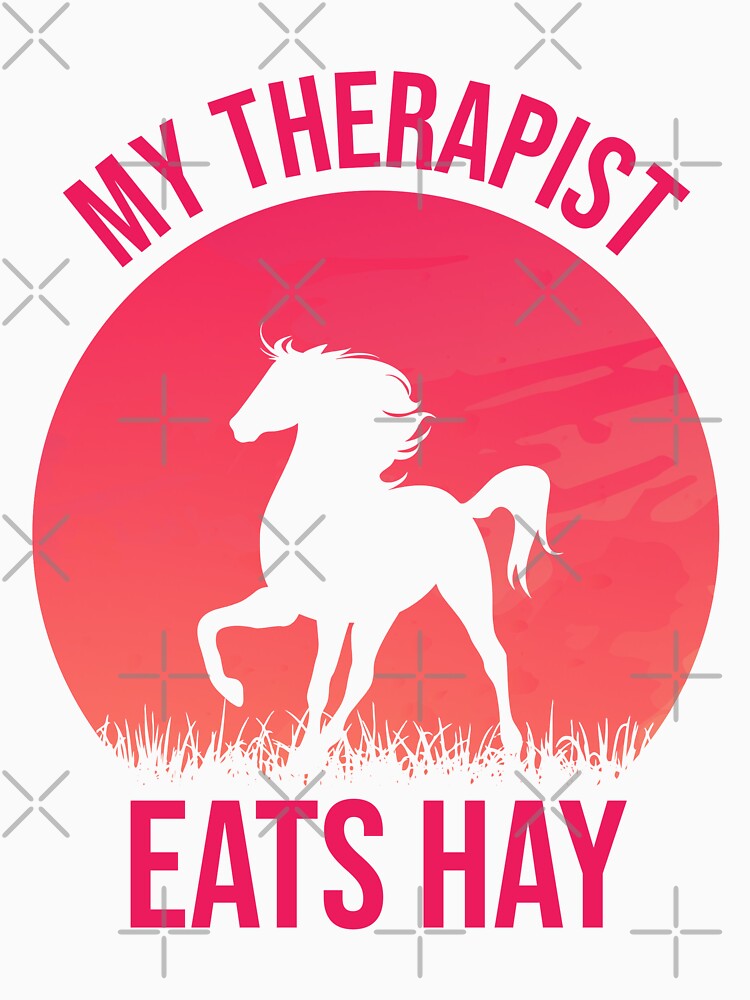 My Therapist Eats Hay - Funny Horse Lovers by Creative Angel