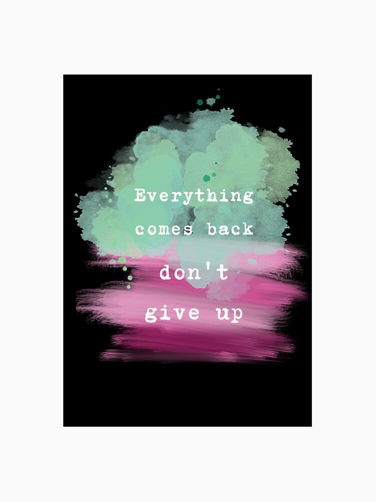 Motivational phrases ,everything comes back don't give up by CarmenConsi