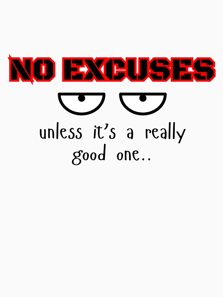 No Excuses Unless... by theavgperson