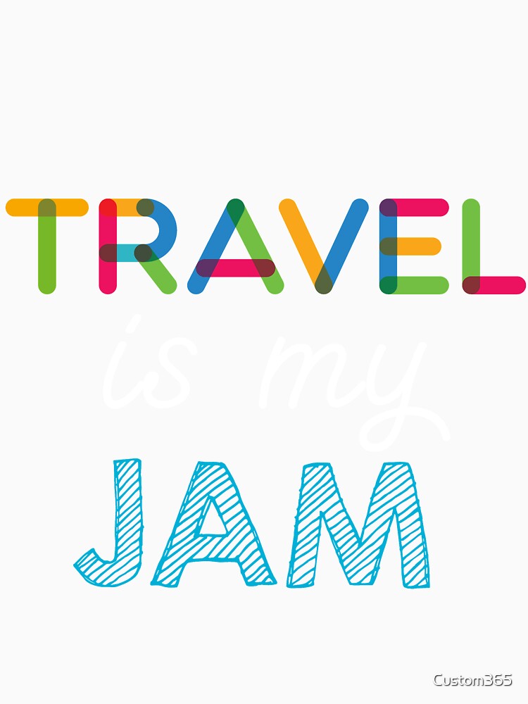 Travel is my Jam. Funny Travel Design by Custom365