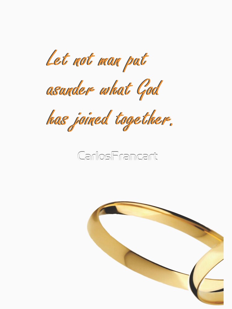 Let not man put asunder what God has joined together. by CarlosFrancart