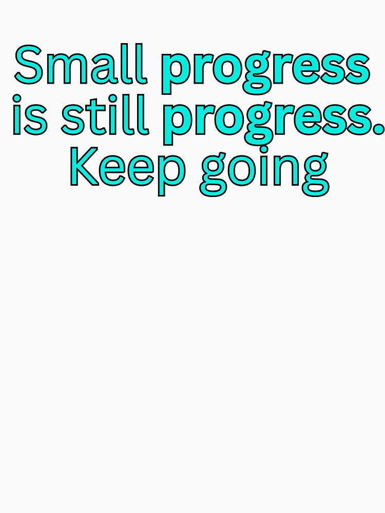 Small progress is still progress. Keep going-motivational quote by HustlersShop77