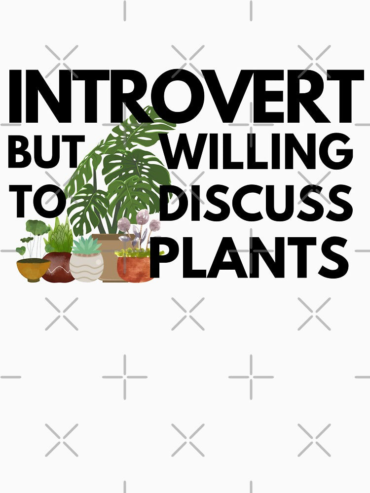 Introvert but willing to discuss plants! by TeamManja