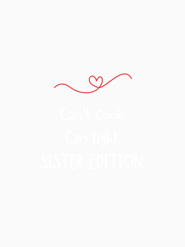 Can't cook. Can fight. SISTER EDITION - Funny sister quotes by mimiscreativity