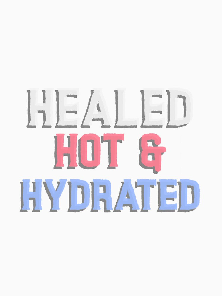 Healed, Hot & Hydrated Cool Empowered Women Tshirt Tee by APINKILLUSION
