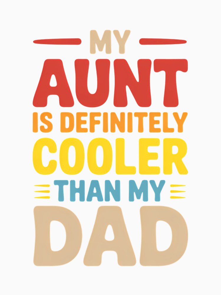 My Aunt Is Definitely Cooler Than My Dad Girl Boy Aunt Love by IdunayaStore