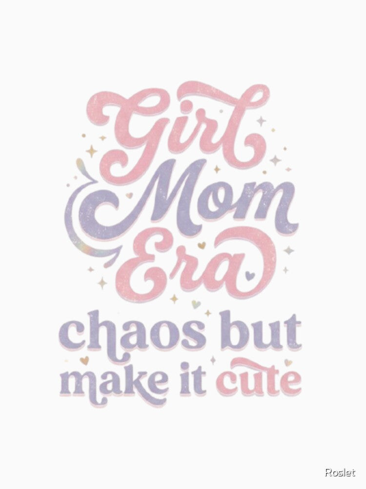 Girl Mom Era Cute Chaos Gifts by Roslet
