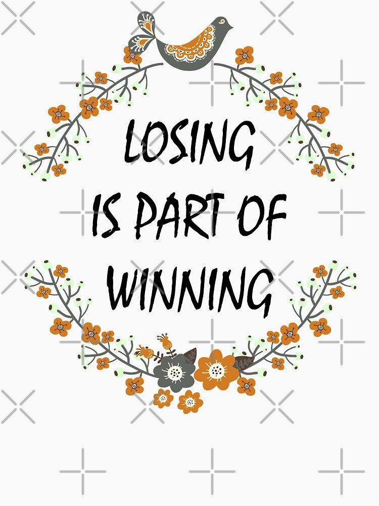 Losing Is part Of Winning by Designhub1000