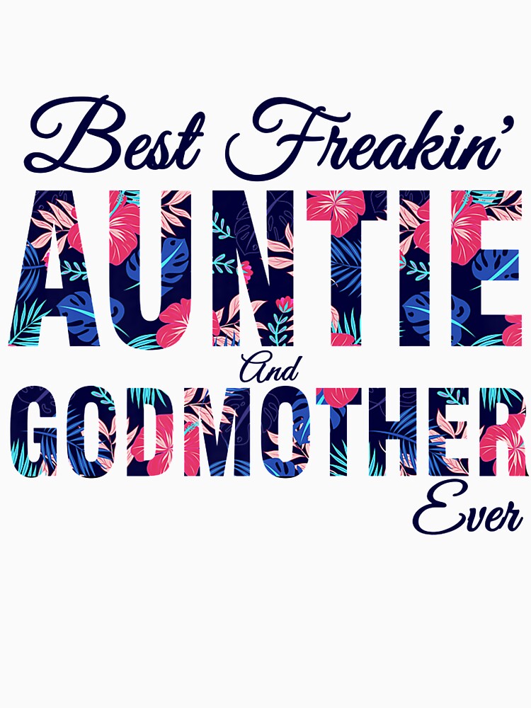 Best Freakin'Auntie & Godmother Ever With Flower by Kinalan