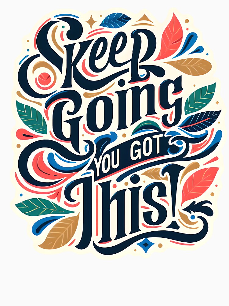 keep going you got this, typography by maxmaj