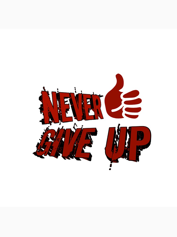 Never Give Up Thumbs up by Hadebest-Design
