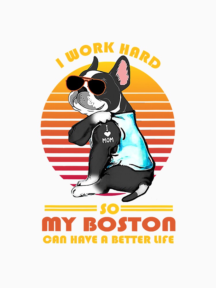 Work Hard My Boston Terrier Dog by carpe9572