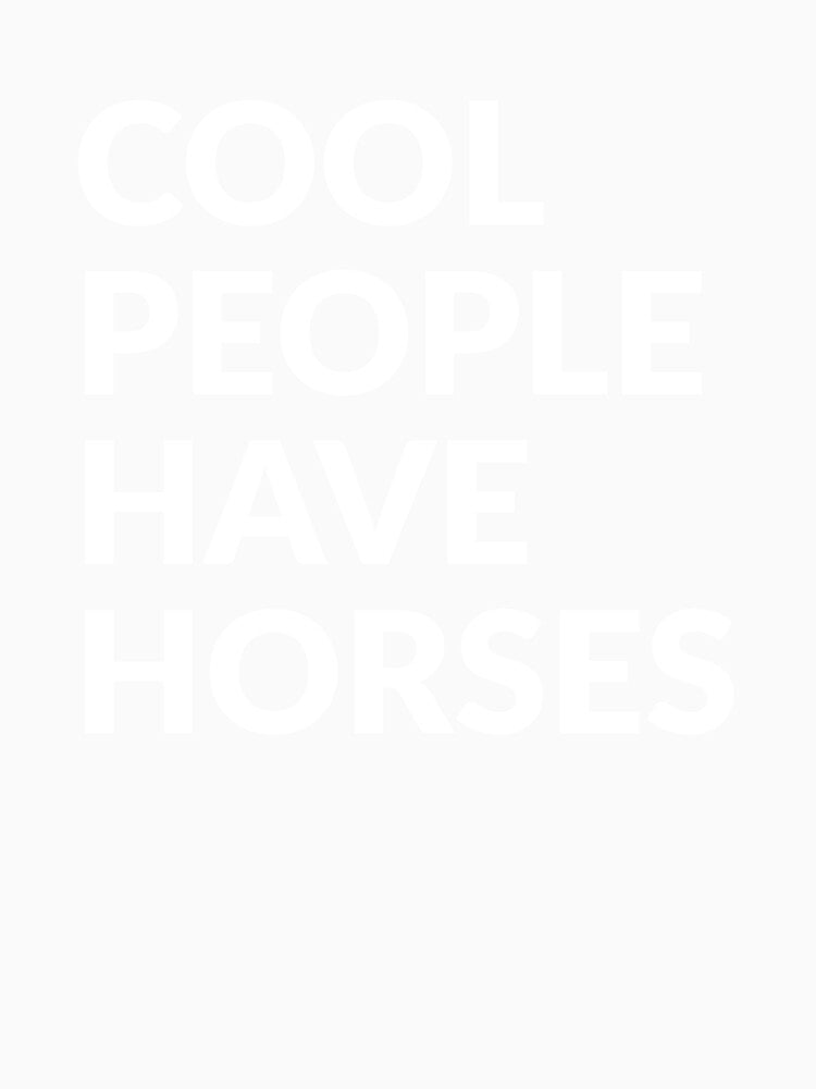 Cool People Have Horses Cute Pet Gift by LADistrictGarb