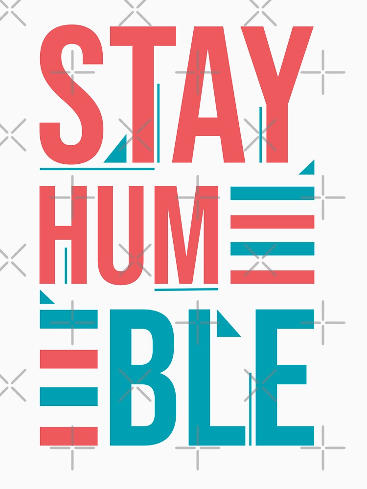 Stay Humble by Inez-kemmy