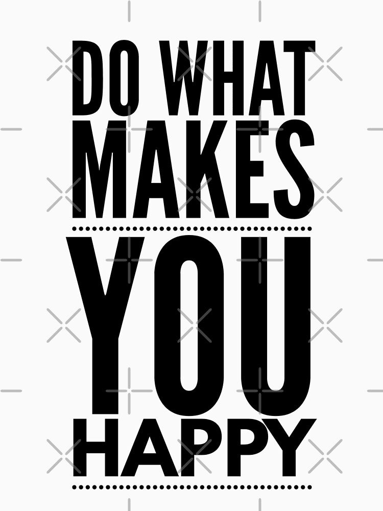 Do What Makes You Happy - Motivational Words by texteestore