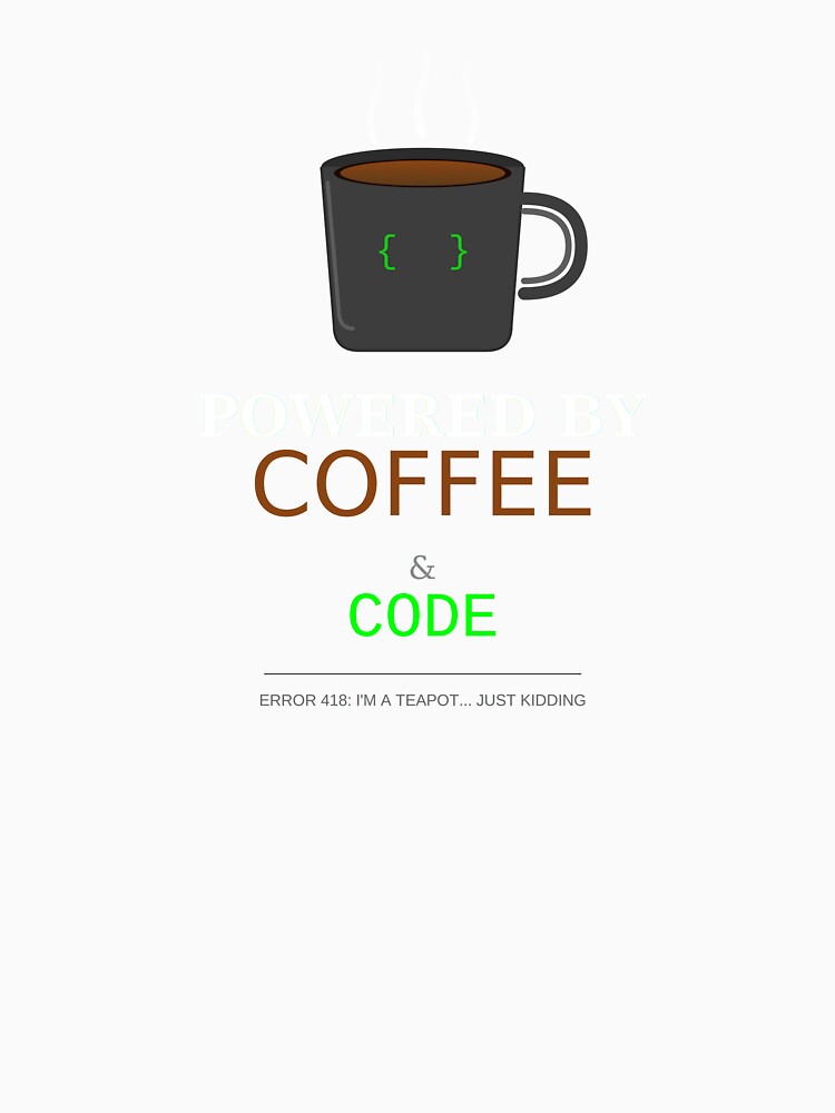 Powered By Coffee And Code Developer Programmer Caffeine Coder by JoshCustomTees