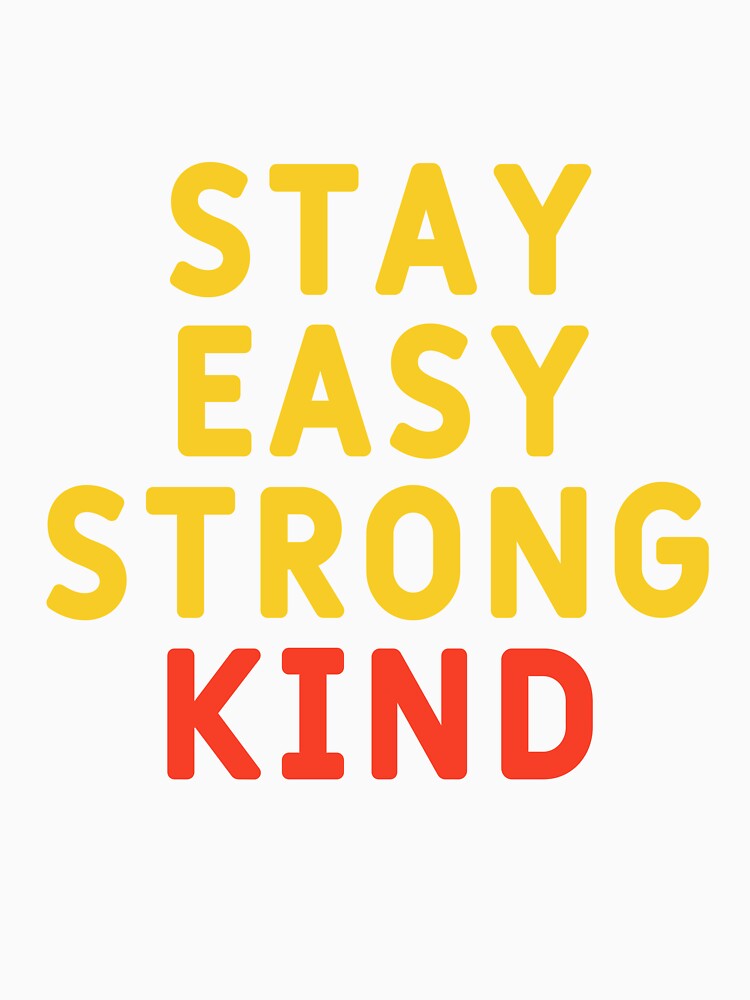 stay easy strong kind by SOFTTIFY