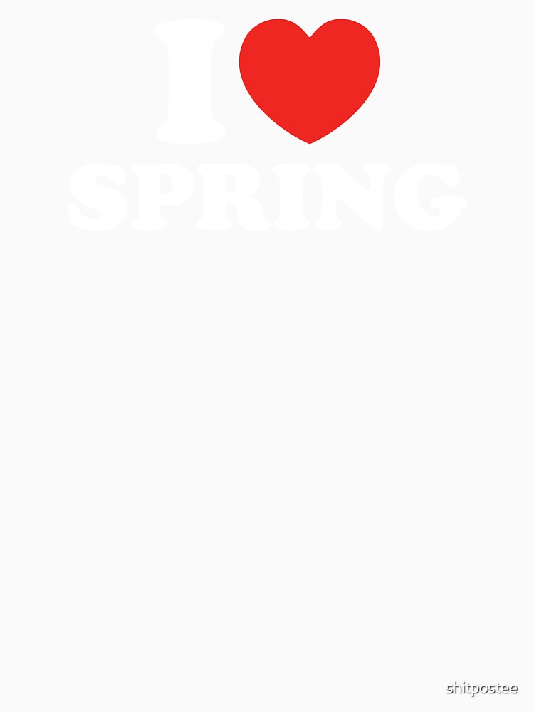 I Love Spring by shitpostee
