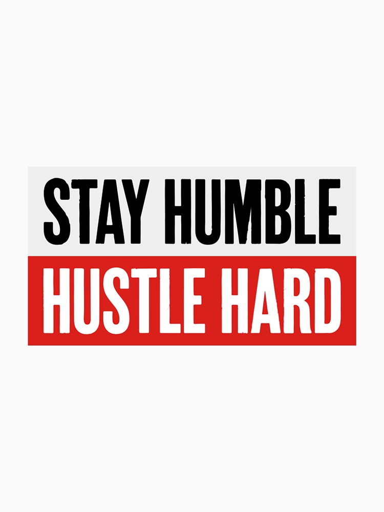 Stay Humble Hustle Hard Motivational Quote Typography sign Vector Illustration Modern Bold Text Graphic Design Element by AtonuHaque