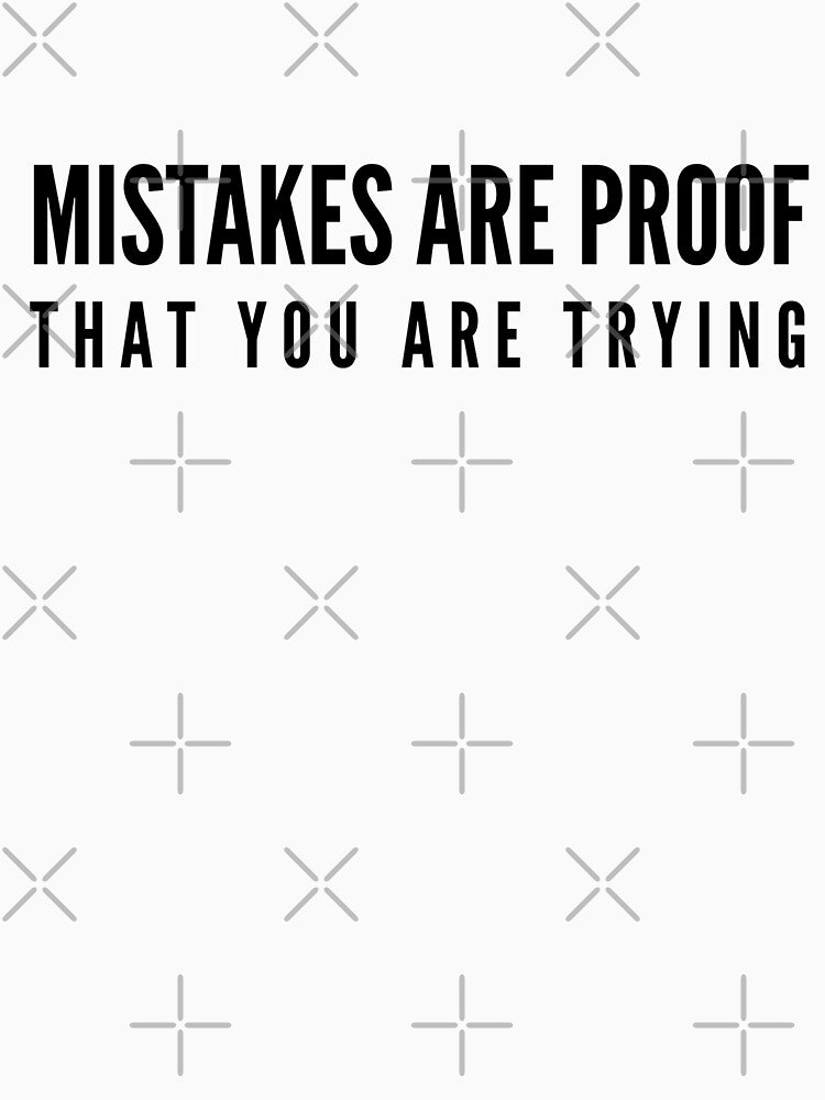 Mistakes Are Proof That You Are Trying - Motivational Words by texteestore