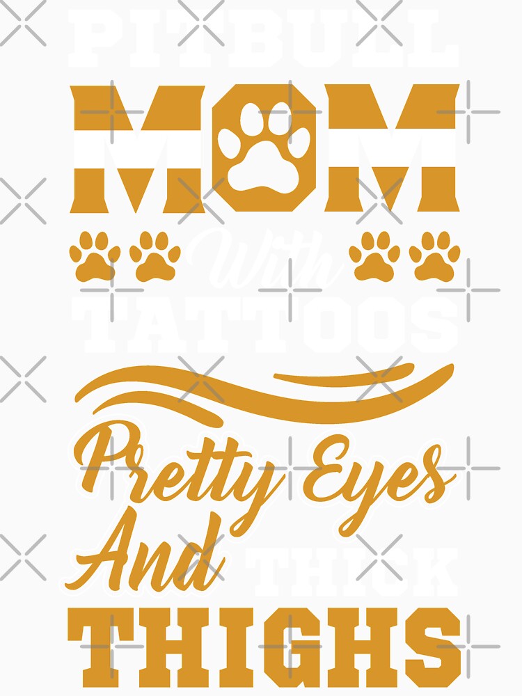 Pitbull Mom with Tattoos, Pretty Eyes and Thick Thighs by WOW TeesAndThings