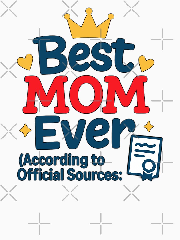 Best Mom Ever – Funny Official Approval Mom Design by Memorph