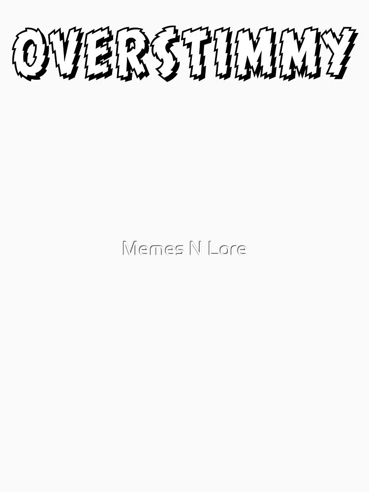 Overstimmy, Shakey Typography by Memes N Lore