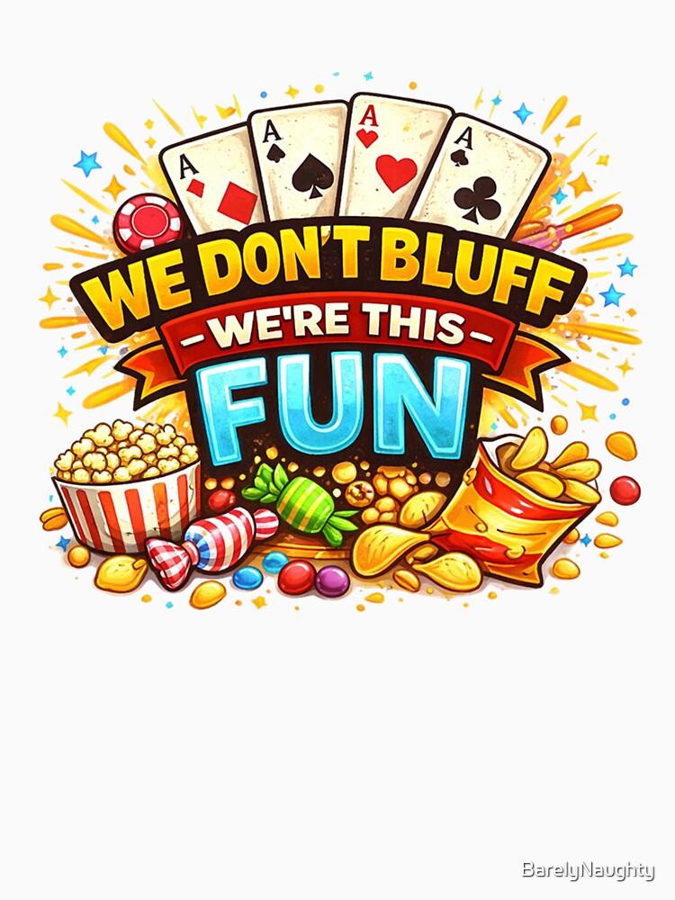 We Don't Bluff, We're This, FUN by BarelyNaughty