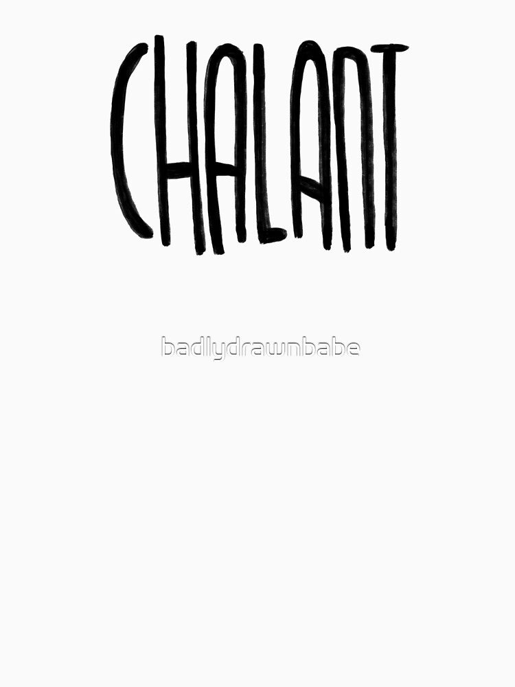 Chalant, not nonchalant by badlydrawnbabe