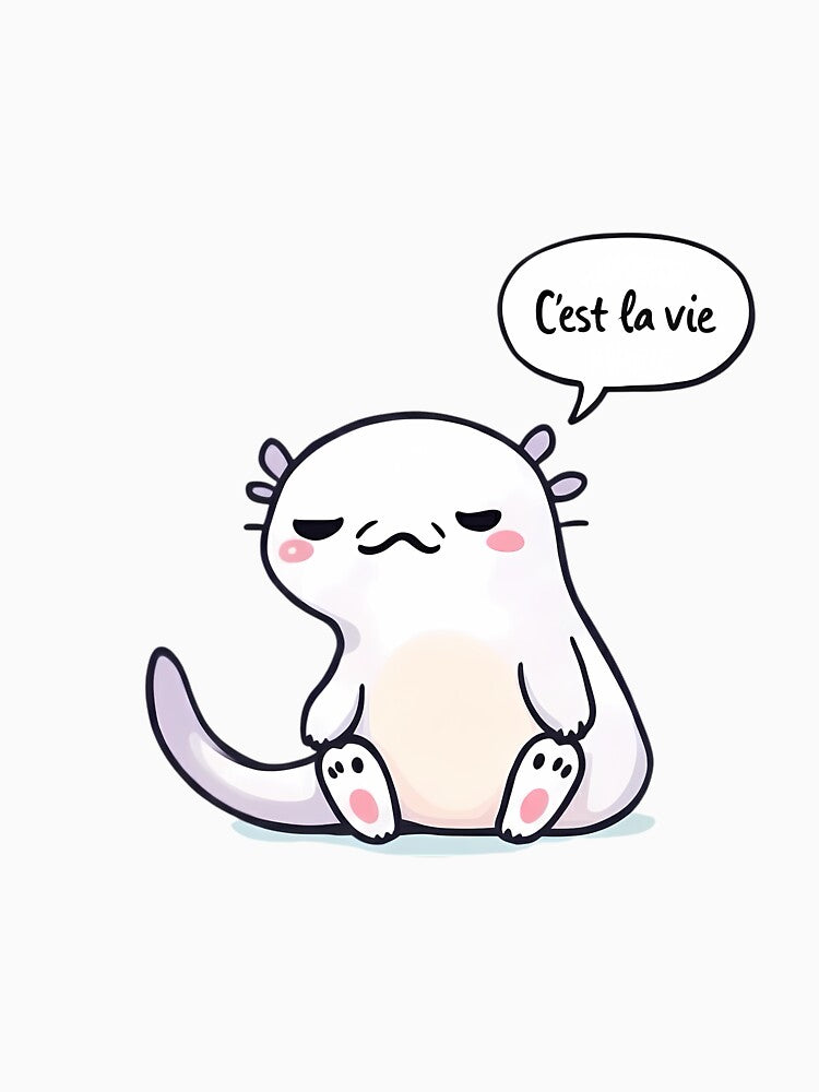 C'est la vie Axolotl - Kawaii Cute But Tired Funny French Quote by ZyloTee
