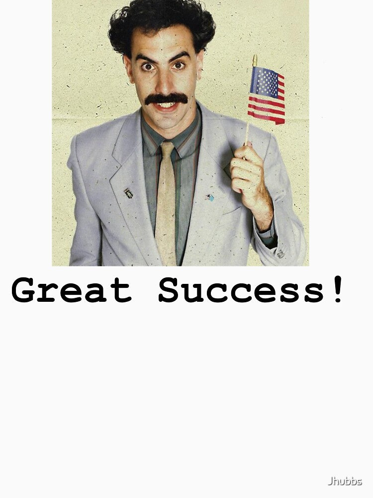 Great Success! Borat by Jhubbs