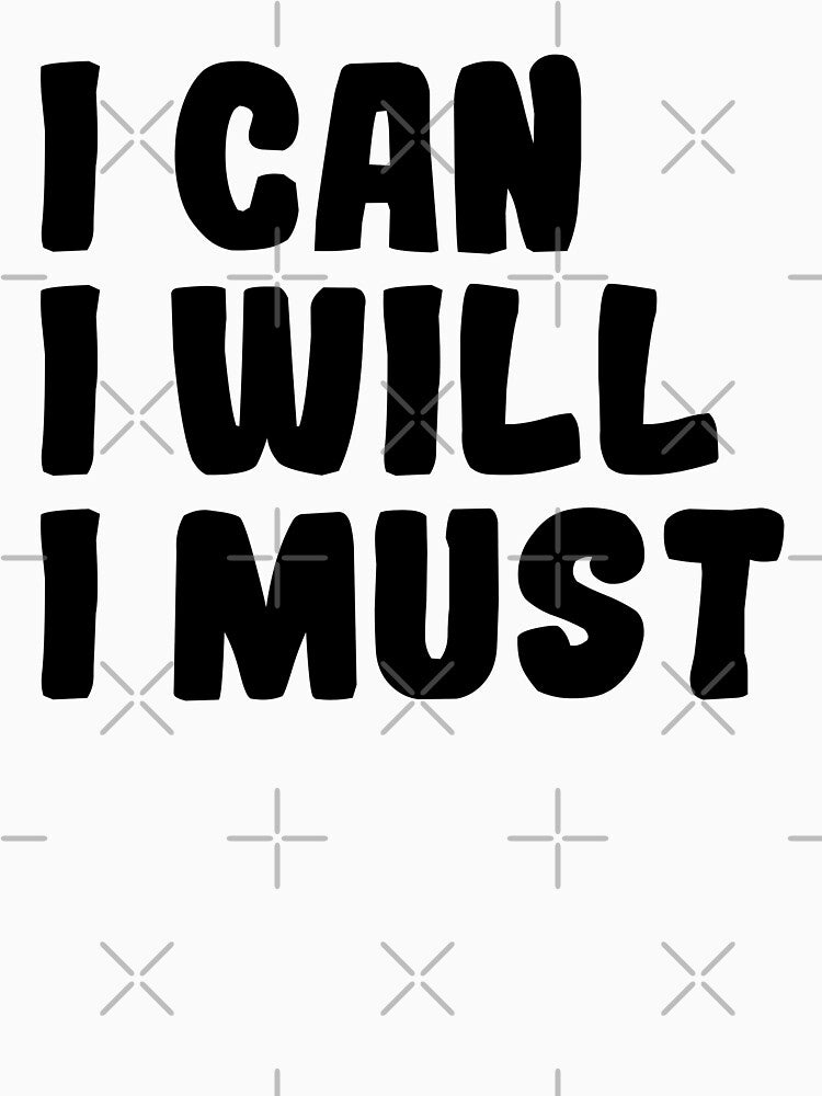 I Can I Will I Must - Motivational Words by texteestore