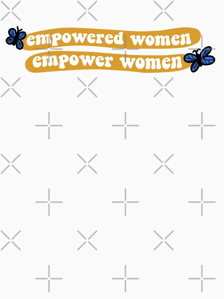 Empowered Women Empower Women by abbeygfrerer