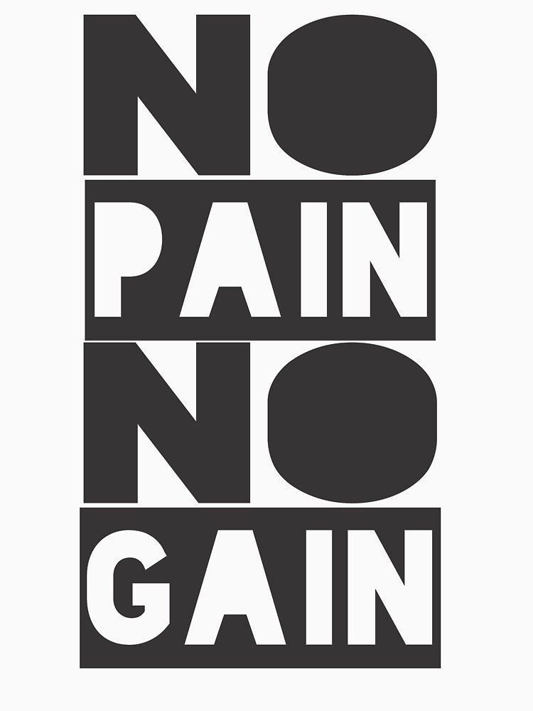 No Pain no Gain - Motivational Quote shirt by caiquefelino15