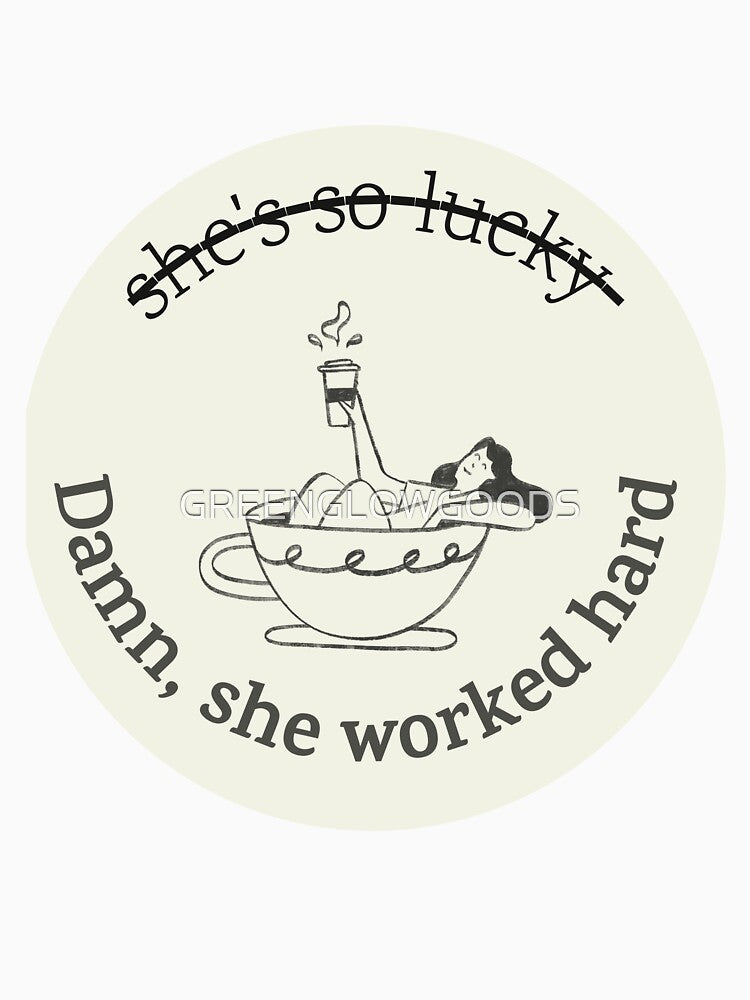she's so lucky not she work hard by GREENGLOWGOODS