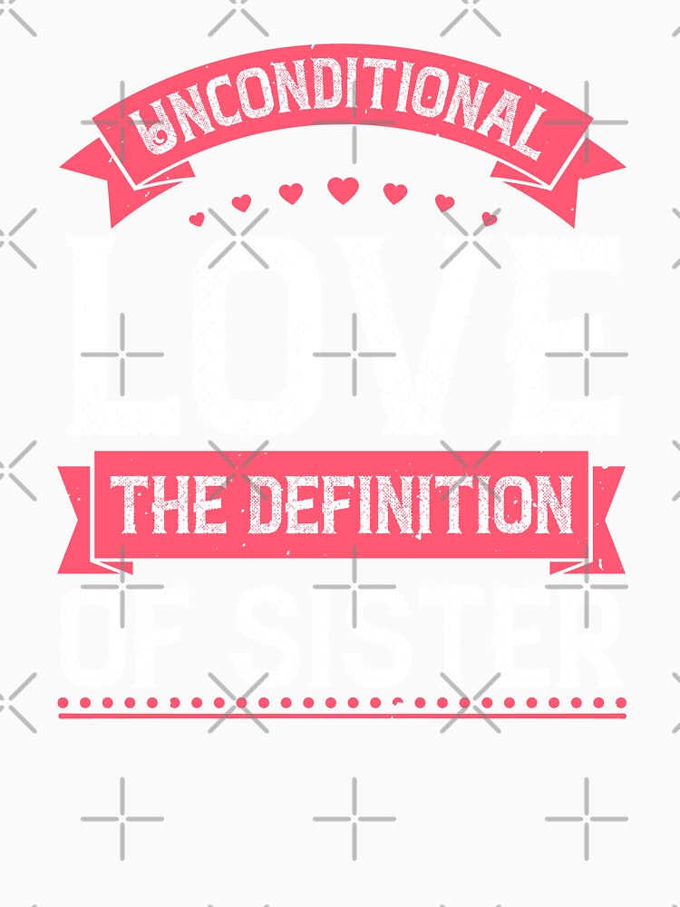 Unconditional love the definition of a sister by Mansn