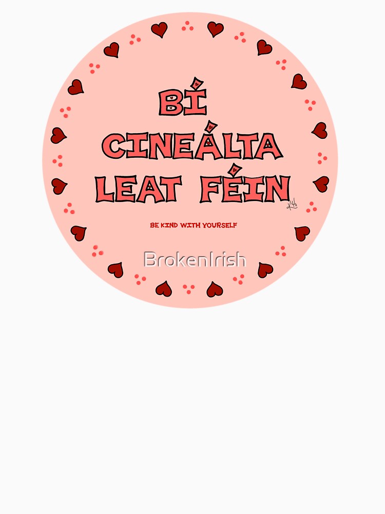 Be Kind With Yourself (as Gaeilge / in Irish) Pink Circle by BrokenIrish