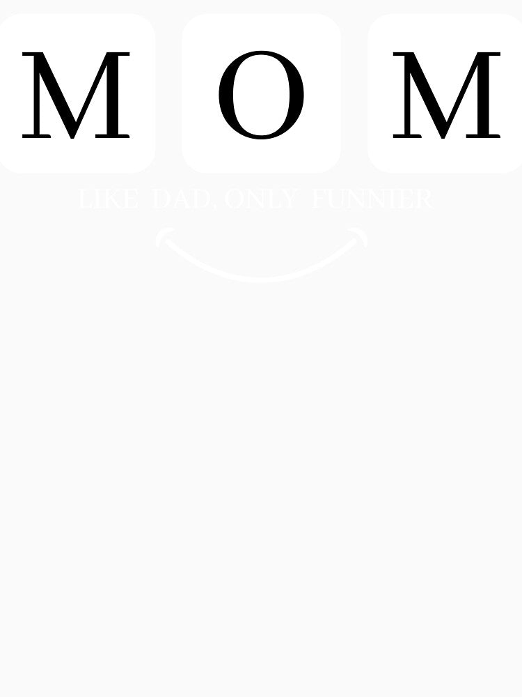 MOM LIKE DAD ONLY FUNNIER by Room4You