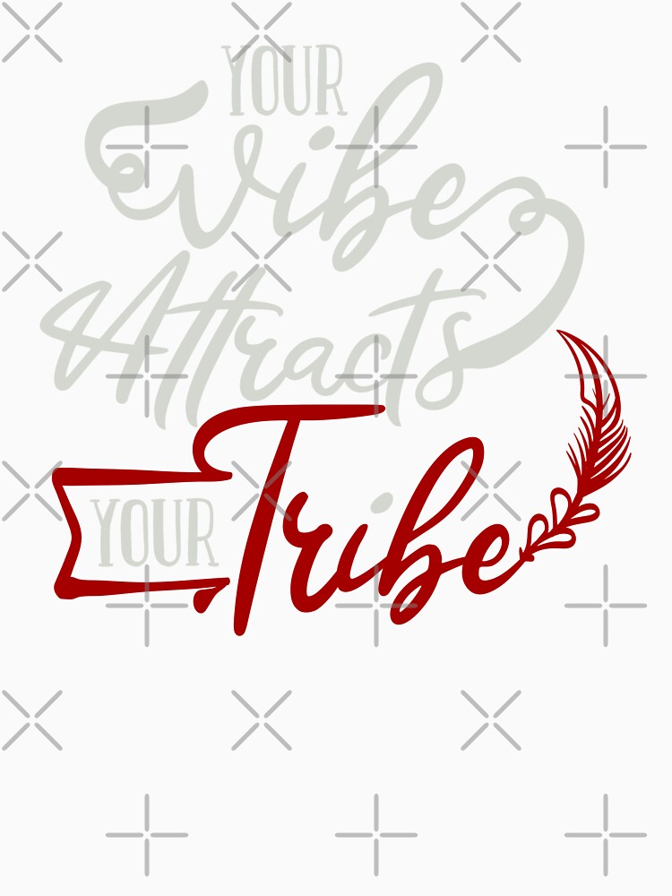 Your Vibe Attracts Your Tribe by FOX1999-Design