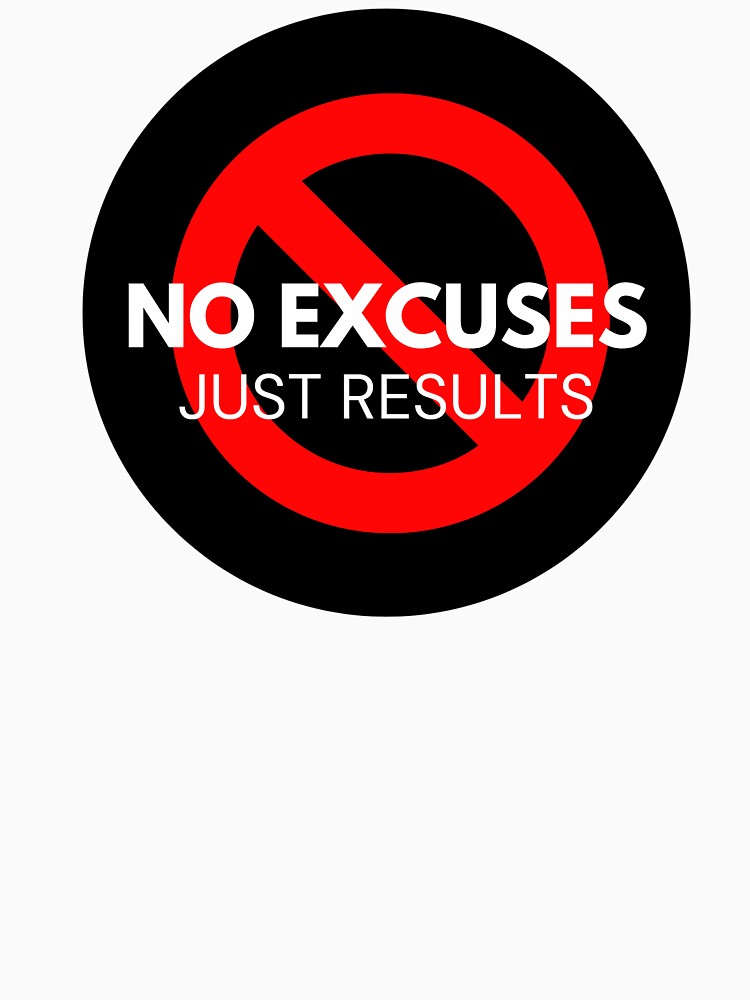 No Excuses Just Results by NoExcusesJust