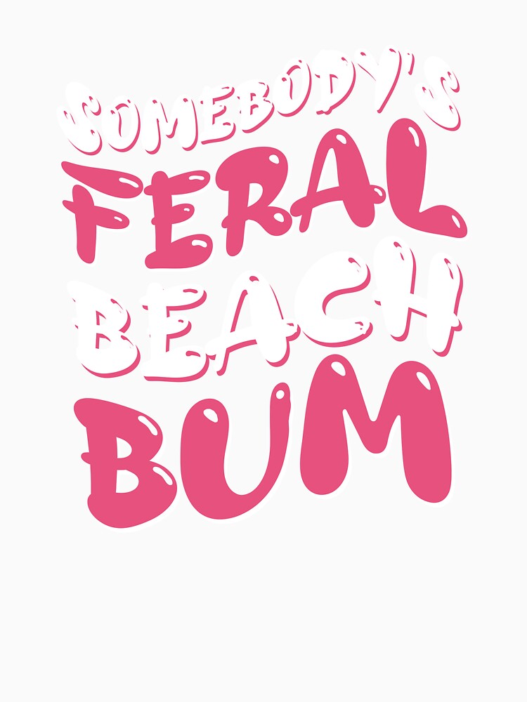 Somebody's Feral Beach Bum Retro Groovy Women Gift by LADistrictGarb