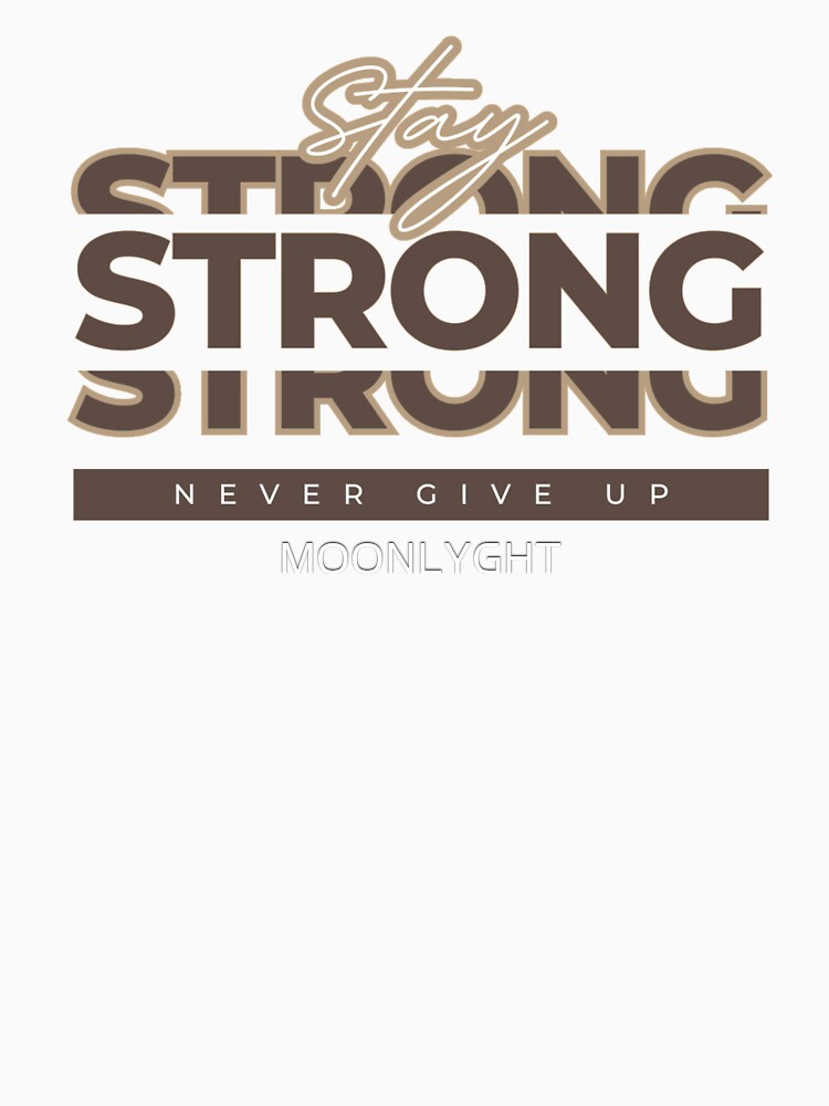 Stay strong by MOONLYGHT
