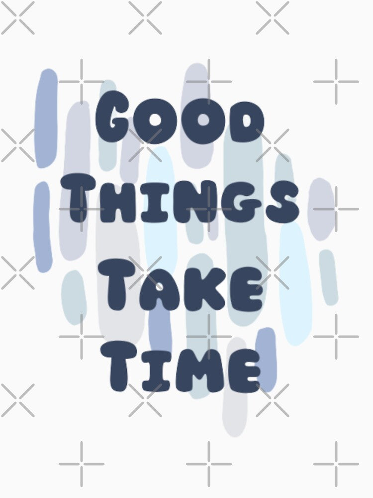 Good things take time, Inspirational life quote (color palate, colour pallete) by Sanaura