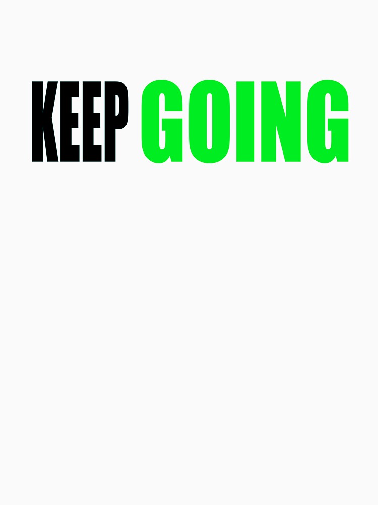 Keep Going by Mode Tees