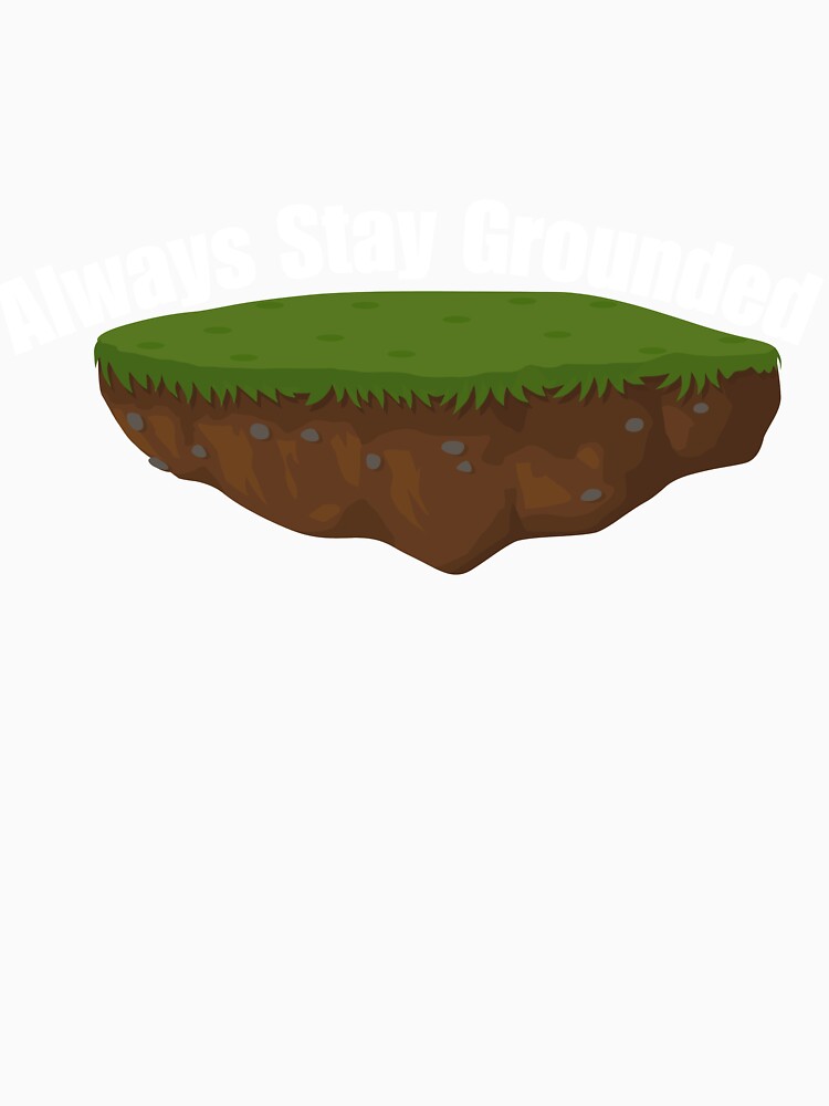 Always Stay Grounded by Z2ADesigns