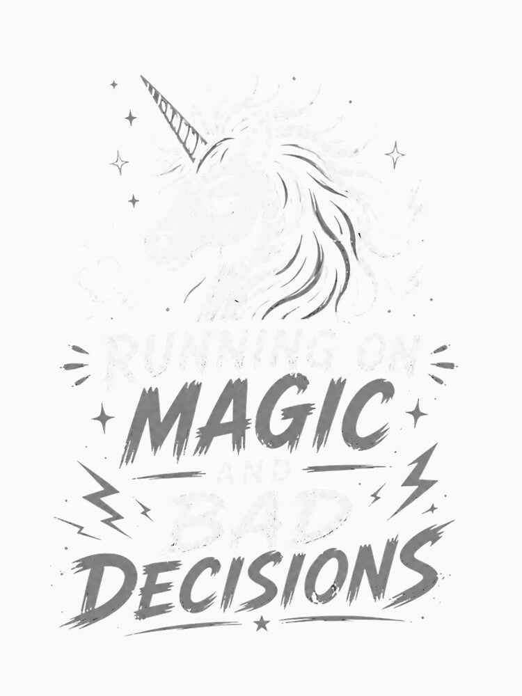 Running on Magic and Bad Decisions – Unicorn Humor White by CtrlAltLaugh