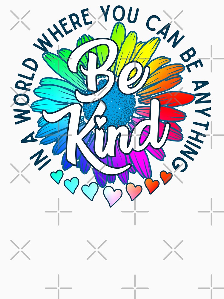 In a world where you can be anything be kind rainbow daisy flower by alenaz